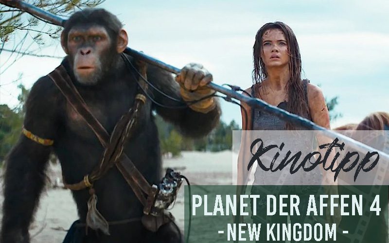 KINO-TIPP | Planet der Affen 4: New Kingdom