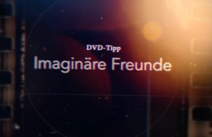 DVD-Tipp: IF: Imaginäre Freunde