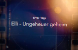 DVD-Tipp: Elli – Ungeheuer geheim
