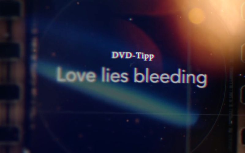 DVD-Tipp: Love lies bleeding